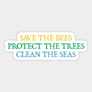 Save The Bees, Protect The Trees, Clean The Seas Sticker